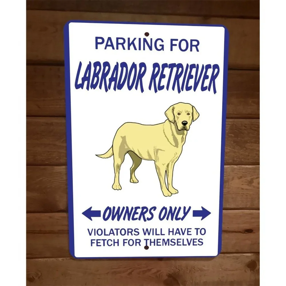 Parking‎ for Labrador Retriever Owners Only 8x12 Metal Wall Animal Dog Sign